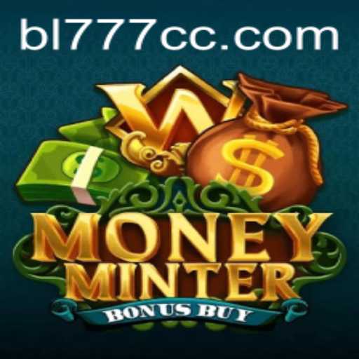 Dive into MoneyMinterBonusBuy with the Keyword BL777